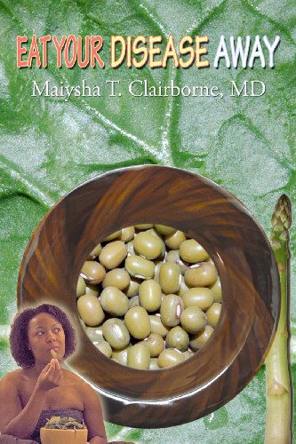 Cover for Maiysha T Clairborne Md · Eat Your Disease Away (Paperback Book) (2010)