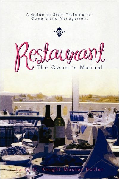 Cover for Larry O Master Butler Knight · Restaurant: the Owner's Manual: a Guide to Staff Training for Owners and Management (Paperback Book) (2011)