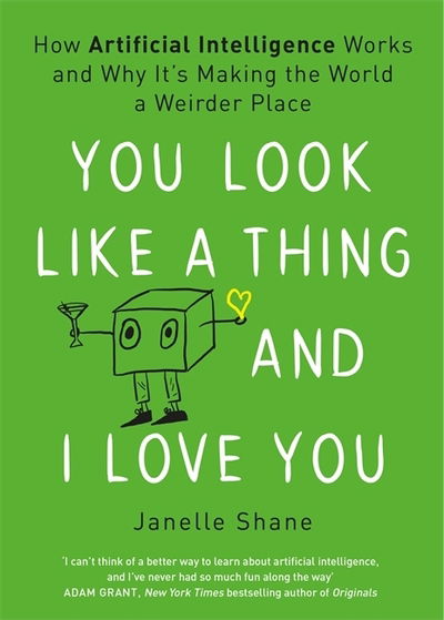 Cover for Janelle Shane · You Look Like a Thing and I Love You (Book) (2019)