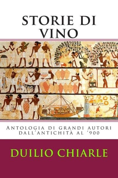 Cover for Duilio Chiarle · Storie Di Vino: Antologia Di Grandi Autori Dall'antichita Al '900 (Pocketbok) (2012)