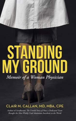 Cover for Mba Cpe Clair M. Callan Md · Standing My Ground: Memoir of a Woman Physician (Hardcover bog) (2014)