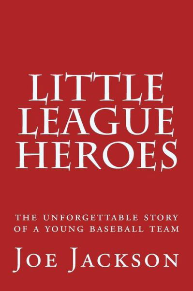 Cover for Joe Jackson · Little League Heroes: the unforgettable story of a young baseball team (Taschenbuch) (2012)