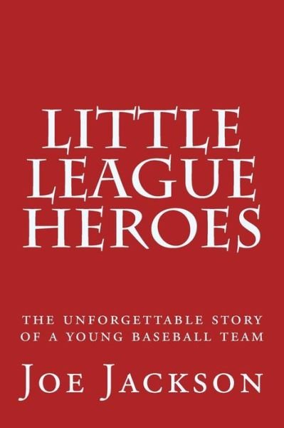 Cover for Joe Jackson · Little League Heroes: the unforgettable story of a young baseball team (Paperback Bog) (2012)