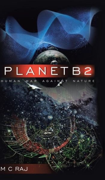 Cover for M C Raj · Planetb2: Human War Against Nature (Gebundenes Buch) (2014)