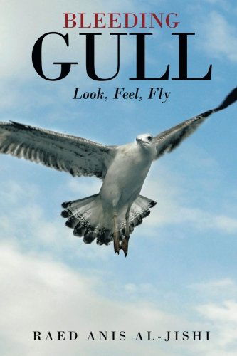 Cover for Raed Anis Al-jishi · Bleeding Gull: Look, Feel, Fly. (Pocketbok) (2014)