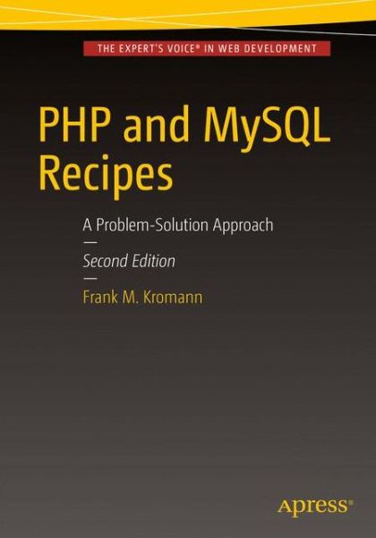PHP and MySQL Recipes: A Problem-Solution Approach - Frank M. Kromann - Livros - APress - 9781484206065 - 11 de junho de 2016