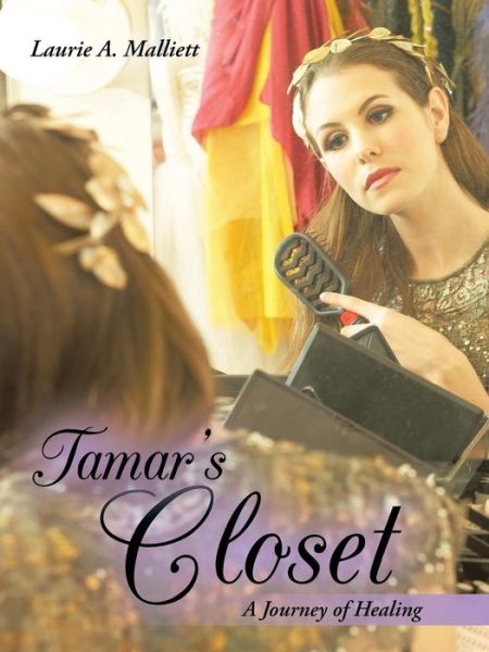 Cover for Laurie a Malliett · Tamar's Closet: a Journey of Healing (Paperback Book) (2013)