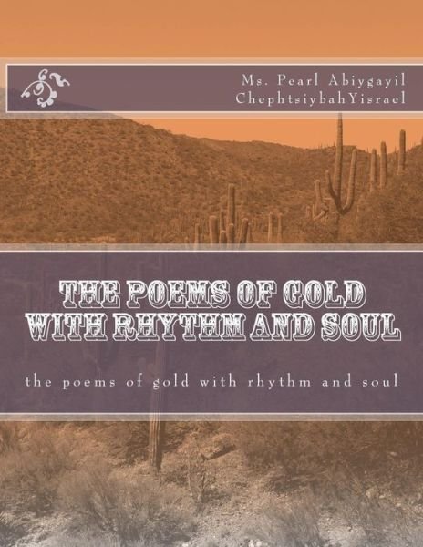 Cover for Ms Pearlabiygayil Chephtsiybah Yisrael · The Poems of Gold with Rhythm and Soul (Paperback Bog) (2013)
