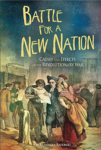 Cover for Kassandra Radomski · Battle for a New Nation: Causes and Effects of the Revolutionary War (Hardcover Book) (2015)