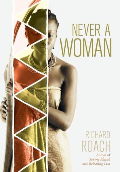 Cover for Richard Roach · Never a Woman (Hardcover Book) (2016)