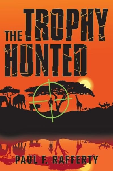 Cover for Paul  F. Rafferty · The Trophy Hunted (Paperback Book) (2016)