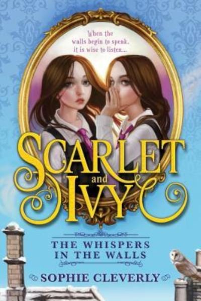 Sophie Cleverly · Whispers in the walls (Book) (2017)