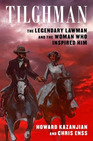 Cover for Howard Kazanjian · Tilghman: The Legendary Lawman and the Woman Who Inspired Him (Paperback Book) (2024)