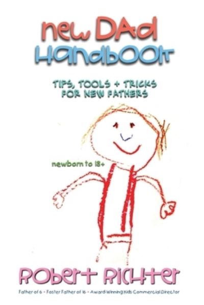 New Dad Handbook - Robert Richter - Bücher - Createspace Independent Publishing Platf - 9781495307065 - 22. Januar 2014