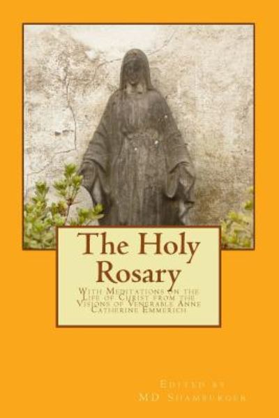 Cover for Emmerich · The Holy Rosary: with Meditations on the Life of Christ from the Visions of Venerable Anne Catherine Emmerich (Paperback Book) (2014)