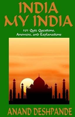 Dr Anand Deshpande · India My India: 501 Quiz Questions, Answers, and Explanations (Paperback Book) (2014)
