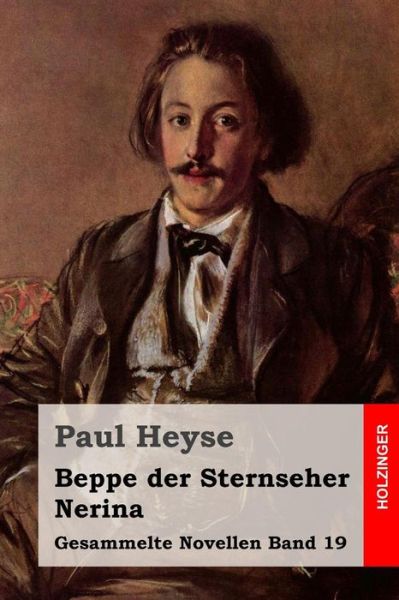 Beppe Der Sternseher / Nerina - Paul Heyse - Books - Createspace - 9781508593065 - February 23, 2015