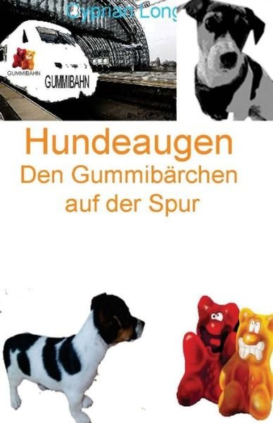 Cover for Cyprian Long · Hundeaugen: den Gummibarchen Auf Der Spur (Paperback Book) (2015)