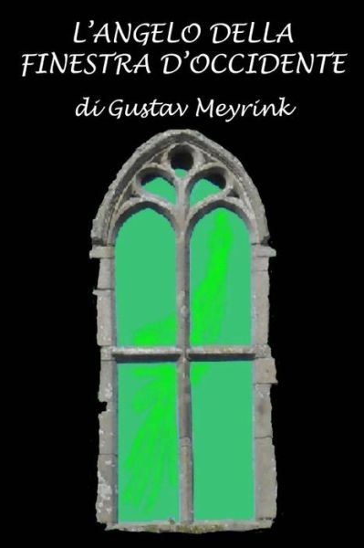 Cover for Gustav Meyrink · L'Angelo Della Finestra d'Occidente (Paperback Book) (2015)
