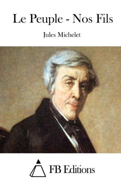 Cover for Jules Michelet · Le Peuple - Nos Fils (Paperback Book) (2015)