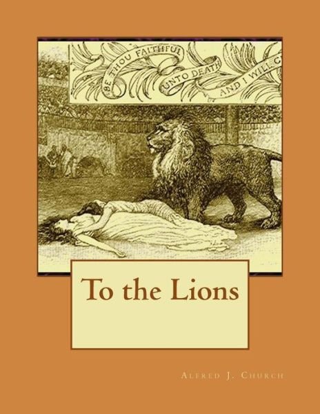 Cover for Alfred J Church · To the Lions (Paperback Book) (2015)