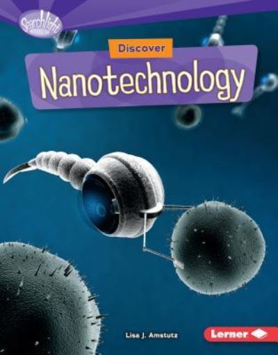 Cover for Lisa J. Amstutz · Discover Nanotechnology (Book) (2016)