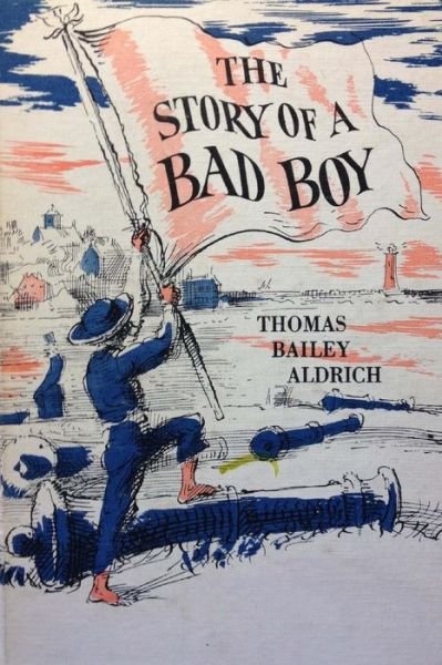 Cover for Thomas Bailey Aldrich · The Story of a Bad Boy (Taschenbuch) (2015)