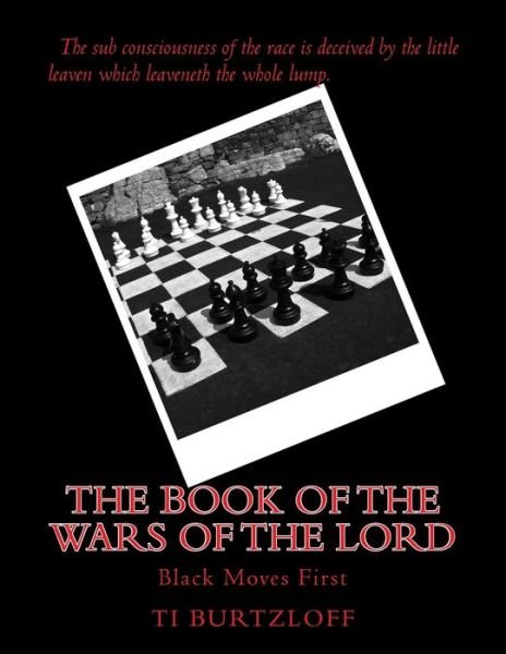 The Book of The Wars of The Lord - Ti Burtzloff - Böcker - Createspace Independent Publishing Platf - 9781517375065 - 24 oktober 2015