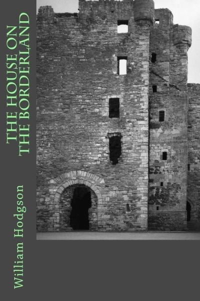 Cover for William Hope Hodgson · The House on the Borderland (Taschenbuch) (2015)