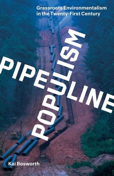 Cover for Kai Bosworth · Pipeline Populism: Grassroots Environmentalism in the Twenty-First Century (Pocketbok) (2022)