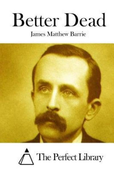Cover for James Matthew Barrie · Better Dead (Paperback Bog) (2015)