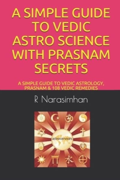 Cover for R Narasimhan · A Simple Guide to Vedic Astro Science with Prasnam Secrets (Paperback Book) (2017)