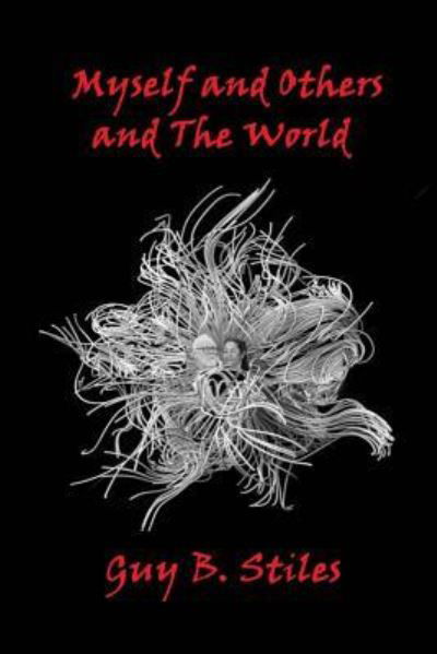 Cover for Guy B Stiles · Myself and Others and the World (Paperback Book) (2015)