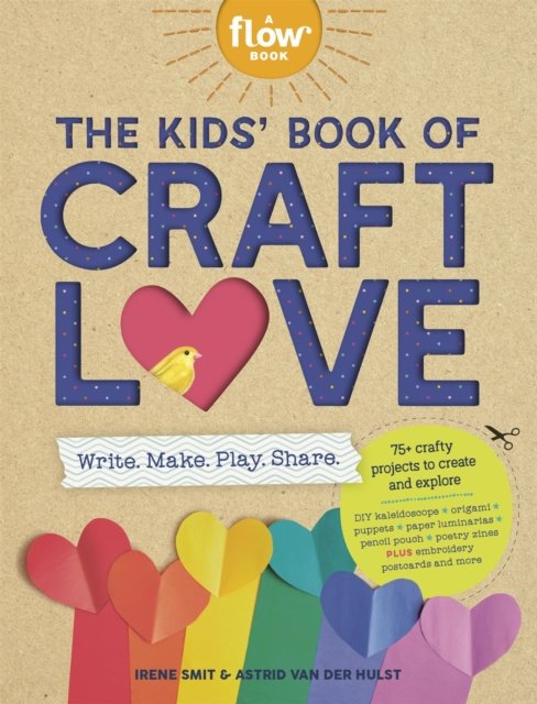 The Kids' Book of Craft Love - Astrid Van Der Hulst - Livros - Workman Publishing - 9781523525065 - 10 de outubro de 2024