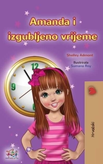 Cover for Shelley Admont · Amanda and the Lost Time (Croatian Book for Kids) (Innbunden bok) (2021)