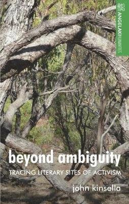 Cover for John Kinsella · Beyond Ambiguity: Tracing Literary Sites of Activism - Angelaki Humanities (Inbunden Bok) (2021)