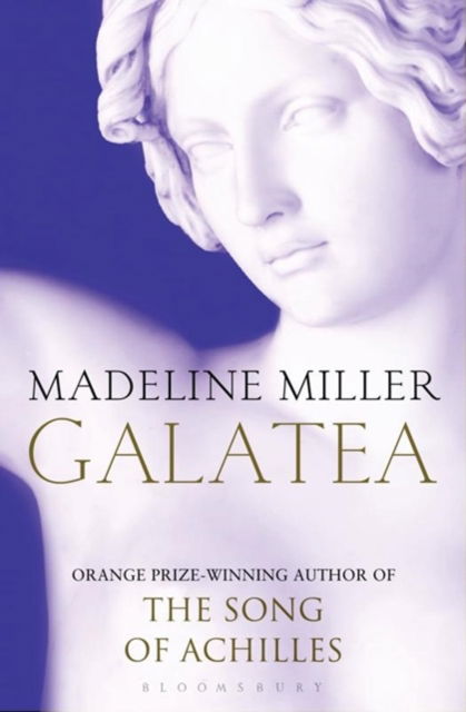 Galatea: The instant Sunday Times bestseller - Madeline Miller - Boeken - Bloomsbury Publishing PLC - 9781526652065 - 3 maart 2022