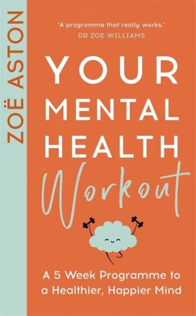 Cover for Zoe Aston · Your Mental Health Workout: A 5 Week Programme to a Healthier, Happier Mind (Paperback Book) (2021)
