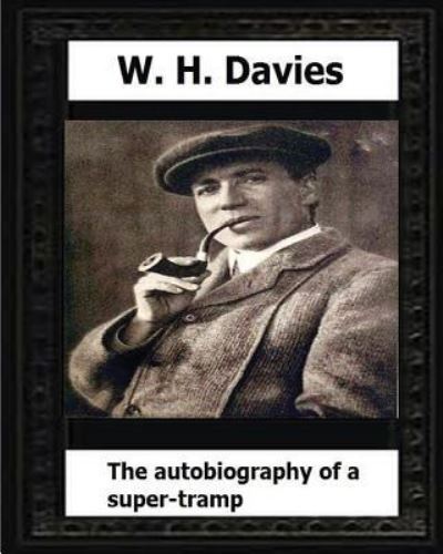 Cover for W H Davies · The Autobiography of a Super-Tramp (1908) by (Taschenbuch) (2016)