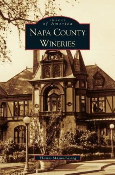 Cover for Thomas Maxwell-Long · Napa County Wineries (Hardcover Book) (2002)