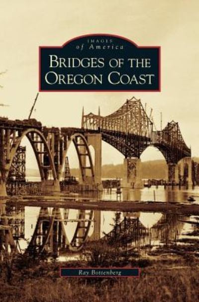 Cover for Ray Bottenberg · Bridges of the Oregon Coast (Hardcover Book) (2006)