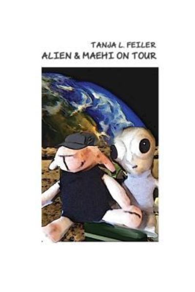 Cover for Tanja L Feiler F · Alien &amp; Maehi on Tour (Paperback Book) (2016)