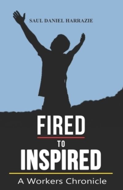 Cover for Saul Daniel Harrazie · Fired to Inspired (Paperback Book) (2019)