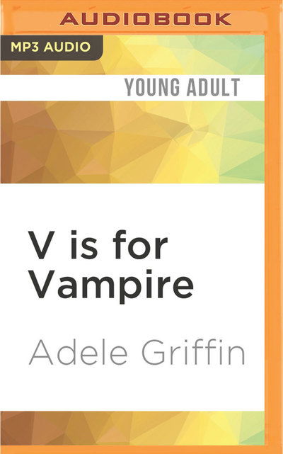 V is for Vampire - Adele Griffin - Audiobook - Audible Studios on Brilliance Audio - 9781536648065 - 24 stycznia 2017