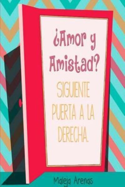Cover for Maleja Arenas · Amor y Amistad? Siguiente puerta a la derecha (Paperback Book) (2016)