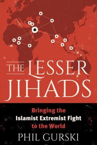 Cover for Phil Gurski · The Lesser Jihads: Bringing the Islamist Extremist Fight to the World (Paperback Book) (2017)