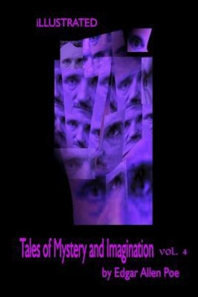 Tales of Mystery and Imagination by Edgar Allen Poe Volume 4 Illustrated - Edgar Allen Poe - Books - Createspace Independent Publishing Platf - 9781539577065 - October 15, 2016