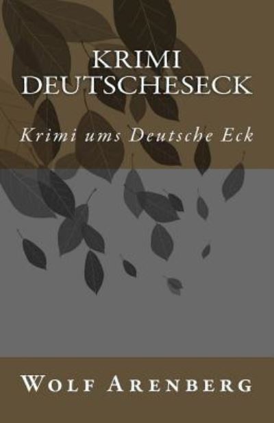 Cover for Wolf Arenberg · Krimi Deutsche Eck (Paperback Book) (2016)