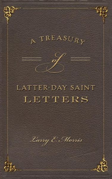 Cover for Larry E Morris · A Treasury of Latter-Day Saint Letters (Gebundenes Buch) (2017)