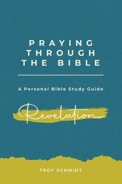 Cover for Troy Schmidt · Praying Through Revelation (Paperback Book) (2016)